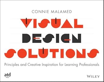 visual design solutions principles and creative inspiration for learning professionals 1st edition connie