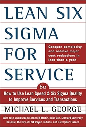 lean six sigma for service how to use lean speed and six sigma quality to improve services and transactions
