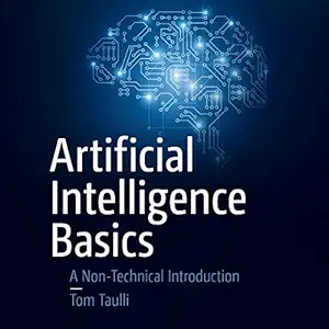 artificial intelligence basics a non technical introduction 1st edition tom taulli ,al kessel ,gildan media