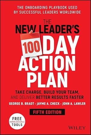 the new leaders 100 day action plan take charge build your team and deliver better results faster 1st edition