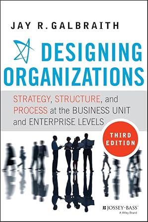 designing organizations strategy structure and process at the business unit and enterprise levels 1st edition