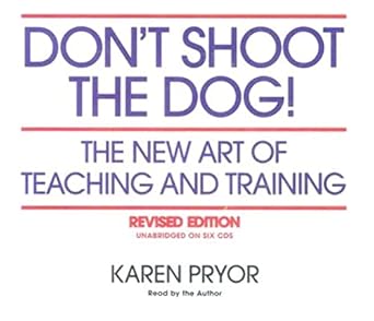 dont shoot the dog the new art of teaching and training revised edition karen pryor 1890948225, 978-1890948221