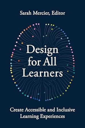 design for all learners create accessible and inclusive learning experiences 1st edition sarah mercier
