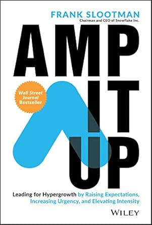 amp it up leading for hypergrowth by raising expectations increasing urgency and elevating intensity 1st