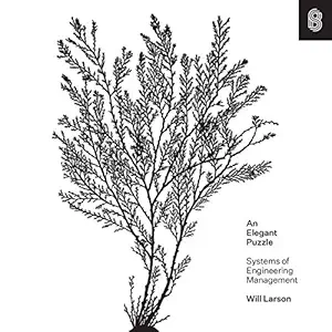 an elegant puzzle systems of engineering management 1st edition will larson ,tiffany morgan ,stripe press