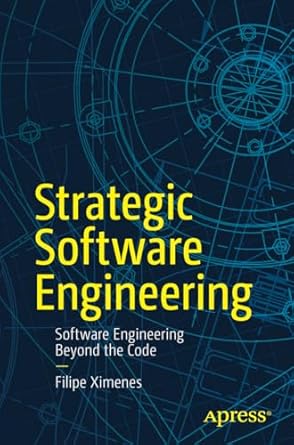 strategic software engineering software engineering beyond the code 1st edition filipe ximenes b0cw1bthln,