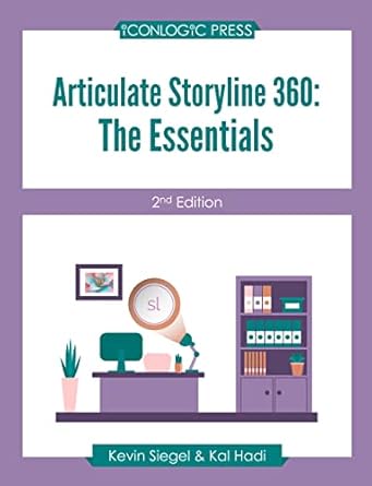 articulate storyline 360 the essentials learn the critical skills needed to create interactive elearning with