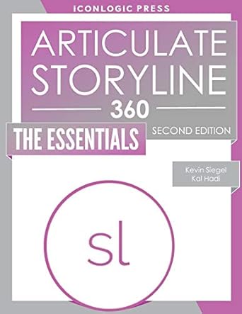articulate storyline 360 the essentials 1st edition kevin siegel ,kal hadi 1944607609, 978-1944607609
