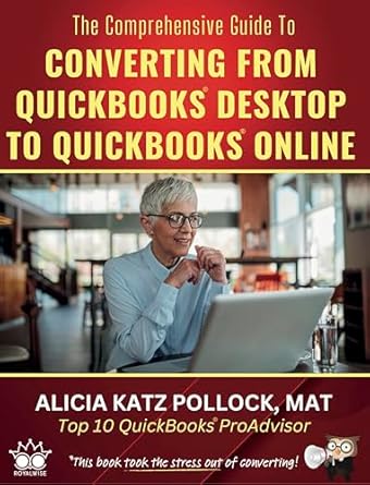 the comprehensive guide to converting from quickbooks desktop to quickbooks online 1st edition alicia pollock