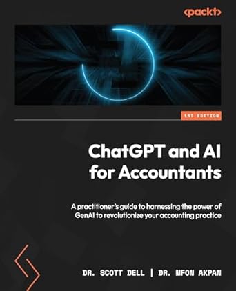 Chatgpt And Ai For Accountants A Practitioners Guide To Harnessing The Power Of Genai To Revolutionize Your Accounting Practice