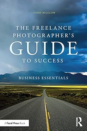 the freelance photographers guide to success business essentials 1st edition todd bigelow b0933lmwhl,