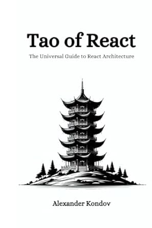 tao of react beginner to intermediate guide to mastering design patterns 80+ principles for building