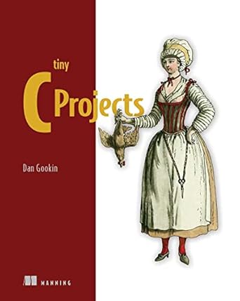 tiny c projects 1st edition dan gookin b0bmnbjdw7, 978-1633439825