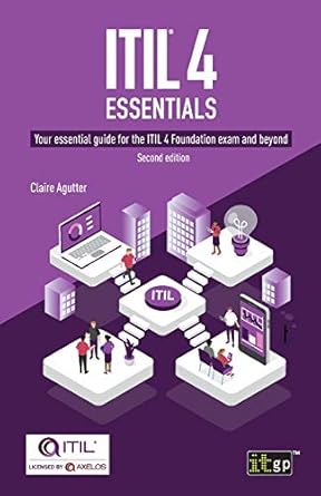 itil 4 essentials your essential guide for the itil 4 foundation exam and beyond 2nd edition it governance