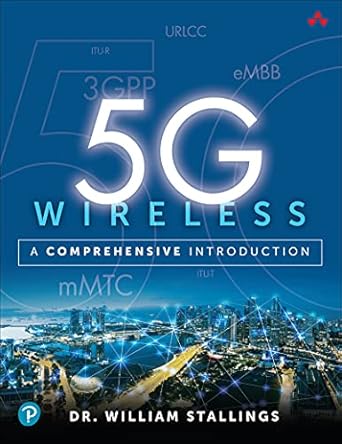 5g wireless a comprehensive introduction 1st edition william stallings b08xy4g4vl, 978-0136767145