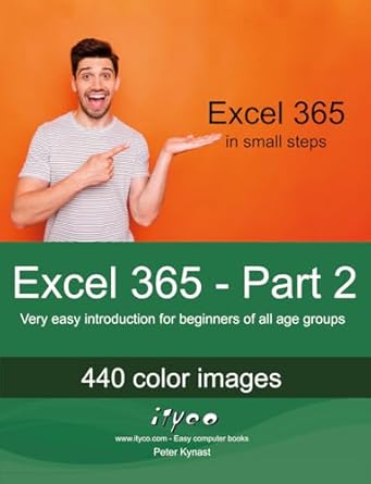 excel 365 part 2 very easy introduction for beginners of all age groups 1st edition peter kynast b0d5dcdds3