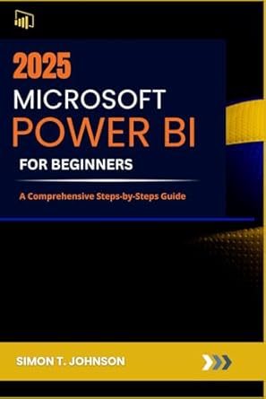 microsoft power bi for beginner a comprehensive steps by steps guide 1st edition simon t johnson b0dncl6t3q,
