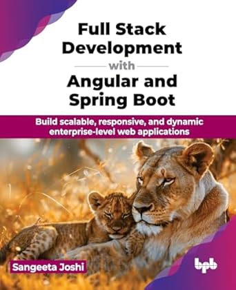 full stack development with angular and spring boot build scalable responsive and dynamic enterprise level