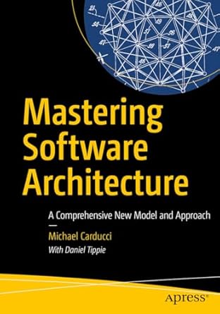 mastering software architecture a comprehensive new model and approach 1st edition michael carducci