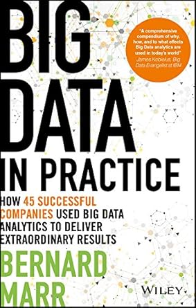 big data in practice how 45 successful companies used big data analytics to deliver extraordinary results 1st