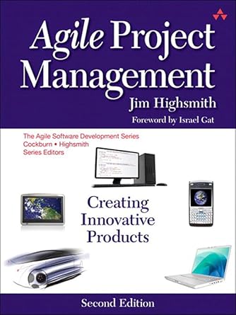 agile project management creating innovative products 1st edition jim highsmith b002hmjyag, 978-0321658395
