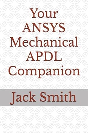your ansys mechanical apdl companion 1st edition jack smith b0dpn7jbhl, 979-8302576934