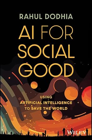 ai for social good using artificial intelligence to save the world 1st edition rahul dodhia b0cmc7f841,