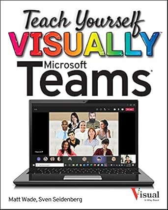 teach yourself visually microsoft teams 1st edition matt wade ,sven seidenberg b096l8hkz8, 978-1119772545