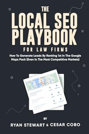 the local seo playbook for law firms how to generate leads by ranking 1st in the google maps pack 1st edition