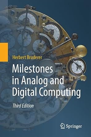 milestones in analog and digital computing 1st edition herbert bruderer 3030409759, 978-3030409753