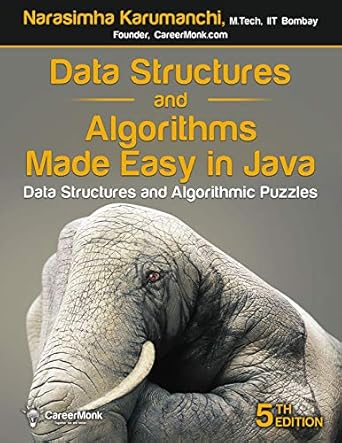 data structures and algorithms made easy in java data structure and algorithmic puzzles 1st edition narasimha