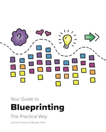 your guide to blueprinting the practical way 1st edition erika flowers ,morgan miller b0cqm4yv23,