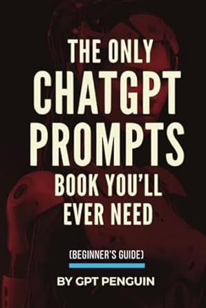 the only chatgpt prompts book youll ever need discover how to craft clear and effective prompts for maximum