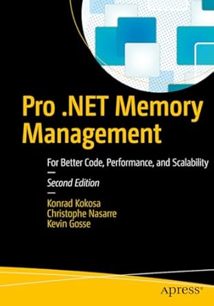 pro net memory management for better code performance and scalability 1st edition konrad kokosa ,christophe