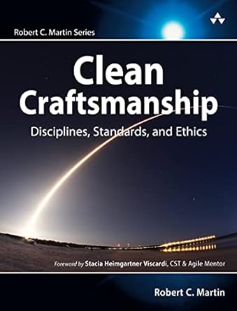 clean craftsmanship disciplines standards and ethics 1st edition robert c martin b095c16lsw, 978-0136915713