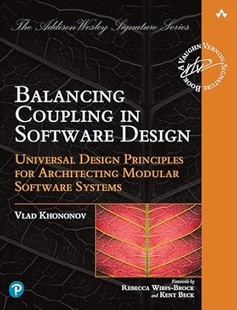 balancing coupling in software design universal design principles for architecting modular software systems