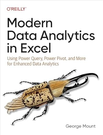 modern data analytics in excel using power query power pivot and more for enhanced data analytics 1st edition