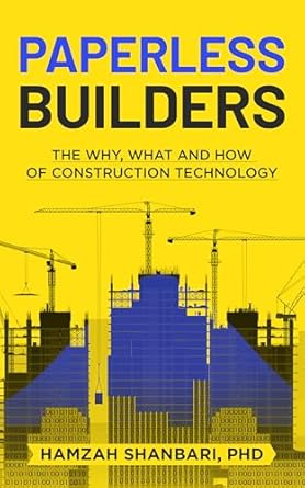 paperless builders the why what and how of construction technology 1st edition hamzah shanbari b0df95j1l3