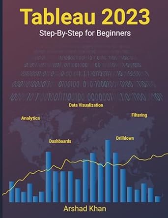 tableau 2023 step by step for beginners 1st edition arshad h khan 0977283879, 978-0977283873