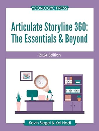 articulate storyline 360 the essentials and beyond learn to create engaging elearning with this hands on