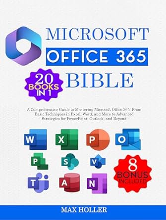 the microsoft office 365 bible 20 books in 1 + 8 bonus a comprehensive guide to mastering microsoft office