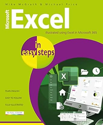 microsoft excel in easy steps illustrated using excel in microsoft 365 1st edition mike mcgrath ,michael