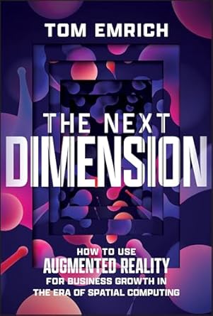 the next dimension how to use augmented reality for business growth in the era of spatial computing 1st