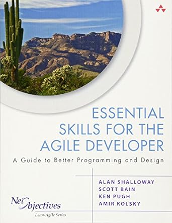 essential skills for the agile developer a guide to better programming and design 1st edition alan shalloway