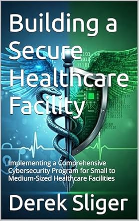 building a secure healthcare facility implementing a comprehensive cybersecurity program for small to medium