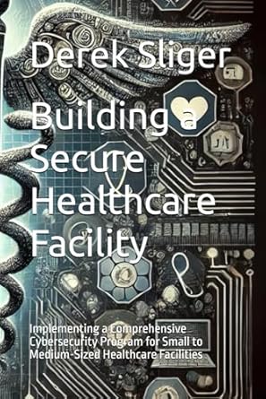 building a secure healthcare facility implementing a comprehensive cybersecurity program for small to medium