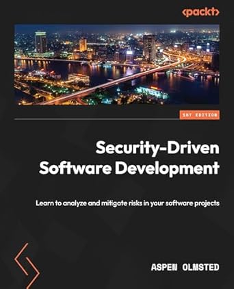 security driven software development learn to analyze and mitigate risks in your software projects 1st