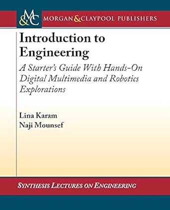 introduction to engineering a starters guide with hands on digital multimedia and robotics explorations 1st