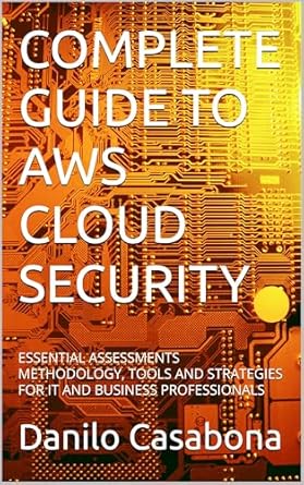 complete guide to aws cloud security essential assessments methodology tools and strategies for it and