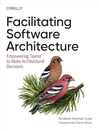 facilitating software architecture empowering teams to make architectural decisions 1st edition andrew harmel